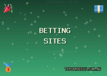 Trusted Betting Sites | October 2025 | tipsprodigy.com.ng Trusted Betting Sites | October 2025 | tipsprodigy.com.ng